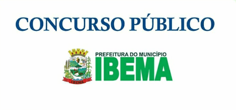 IBEMA: Prefeitura torna público Edital com Inscrição para Concurso Público no Município.