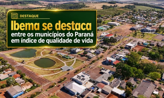 Ibema se destaca entre os municípios do Paraná em índice de qualidade de vida!