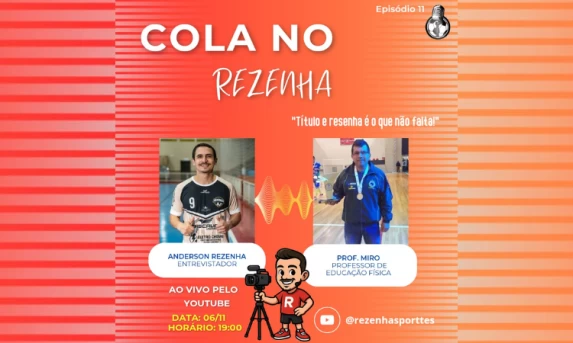 Lenda da Educação Física e do Futsal: Prof. Miro é o Convidado do 11º Cola no Rezenha